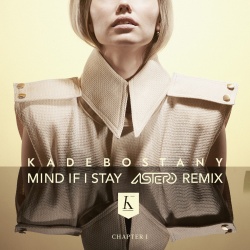 Обложка трека "Mind If I Stay (Astero rmx) - KADEBOSTANY"