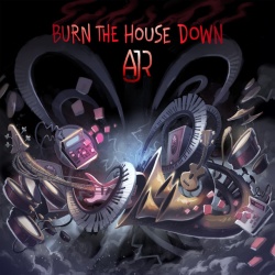 Обложка трека "Burn The House Down - AJR"