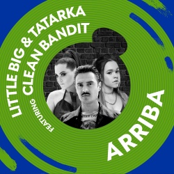Обложка трека "Arriba - LITTLE BIG x TATARKA feat. CLEAN BANDIT"