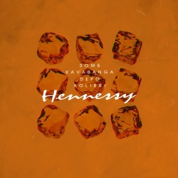 Обложка трека "Hennessy - KAVABANGA DEPO KOLIBRI & ЗОМБ"