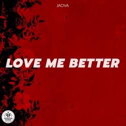 Обложка трека "Love Me Better - JAOVA"