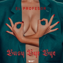 Обложка трека "Busy Bye Bye - EL PROFESOR"