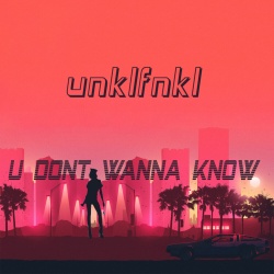 Обложка трека "U Don't Wanna Know - UNKLFNKL"