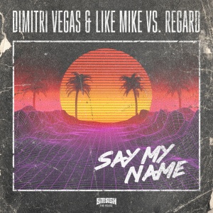 Обложка трека "Say My Name - Dimitri VEGAS"
