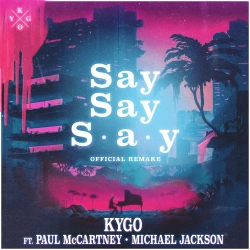 Обложка трека "Say Say Say - KYGO"